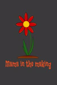 Mama in the making