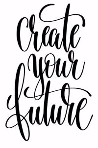 Create Your Future