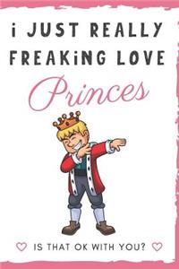 I Just Really Freaking Love Princes. Is That OK With You?