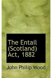 The Entail (Scotland) ACT, 1882