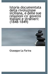 Istoria Documentata Della Rivoluzione Siciliana, E Delle Sue Relazioni Co' Governi Italiani E Strani