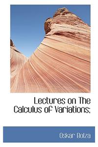 Lectures on the Calculus of Variations;