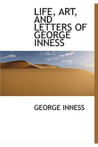 Life, Art, and Letters of George Inness