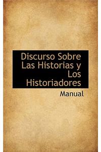 Discurso Sobre Las Historias y Los Historiadores