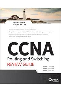 CCNA Routing and Switching Review Guide: Exams 100-101, 200-101, and 200-120: Exams 100-101, 200-101, and 200-120