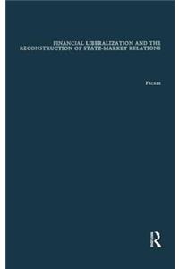 Financial Liberalization and the Reconstruction of State-Market Relations
