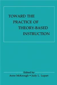 Toward the Practice of Theory-Based Instruction