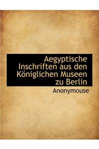Aegyptische Inschriften Aus Den Koniglichen Museen Zu Berlin