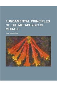 Fundamental Principles of the Metaphysic of Morals