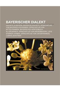 Bayerischer Dialekt: Dialekte in Bayern, Bairische Dialekte, Sprachatlas Von Bayerisch-Schwaben, Sprachatlas Von Mittelfranken