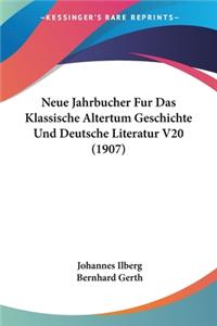 Neue Jahrbucher Fur Das Klassische Altertum Geschichte Und Deutsche Literatur V20 (1907)