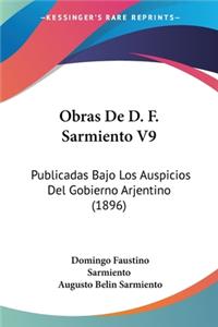 Obras De D. F. Sarmiento V9: Publicadas Bajo Los Auspicios Del Gobierno Arjentino (1896)