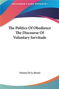 Politics Of Obedience The Discourse Of Voluntary Servitude