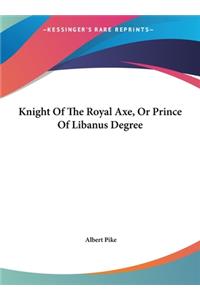 Knight of the Royal Axe, or Prince of Libanus Degree