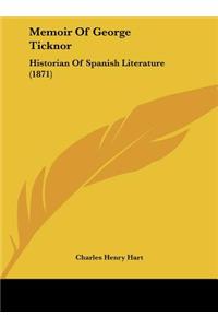 Memoir of George Ticknor: Historian of Spanish Literature (1871)