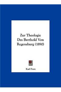 Zur Theologie Des Berthold Von Regensburg (1890)