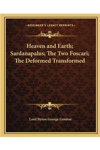 Heaven and Earth; Sardanapalus; The Two Foscari; The Deformed Transformed