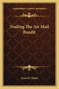 Trailing the Air Mail Bandit