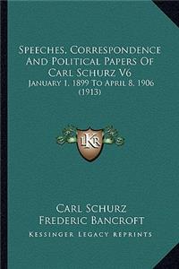 Speeches, Correspondence And Political Papers Of Carl Schurz V6