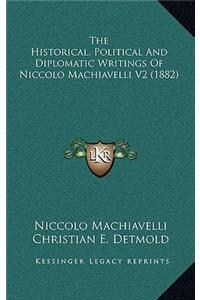 The Historical, Political and Diplomatic Writings of Niccolo Machiavelli V2 (1882)