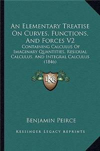 An Elementary Treatise On Curves, Functions, And Forces V2