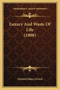 Luxury and Waste of Life (1908)