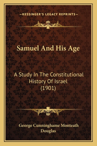 Samuel And His Age: A Study In The Constitutional History Of Israel (1901)