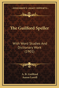 The Guilford Speller: With Word Studies and Dictionary Work (1901)