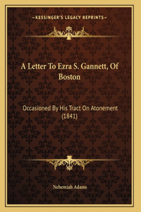 A Letter To Ezra S. Gannett, Of Boston