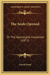 The Seals Opened