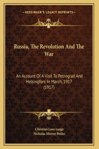 Russia, The Revolution And The War