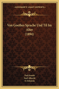 Von Goethes Sprache Und Til Im Alter (1894)