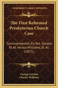 The First Reformed Presbyterian Church Case