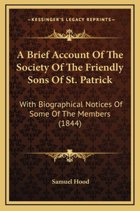 Brief Account Of The Society Of The Friendly Sons Of St. Patrick