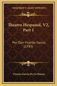 Theatro Hespanol, V2, Part 1