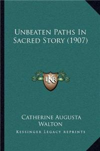 Unbeaten Paths In Sacred Story (1907)