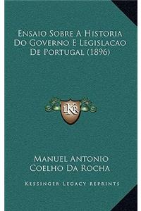 Ensaio Sobre a Historia Do Governo E Legislacao de Portugal (1896)