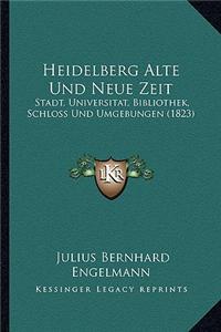 Heidelberg Alte Und Neue Zeit