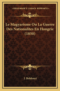 Le Magyarisme Ou La Guerre Des Nationalites En Hongrie (1850)