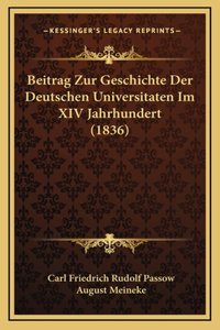 Beitrag Zur Geschichte Der Deutschen Universitaten Im XIV Jahrhundert (1836)