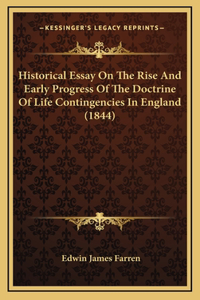 Historical Essay On The Rise And Early Progress Of The Doctrine Of Life Contingencies In England (1844)