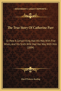 True Story Of Catherine Parr
