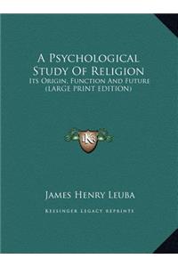A Psychological Study of Religion