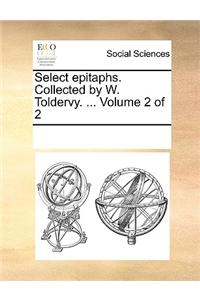 Select epitaphs. Collected by W. Toldervy. ... Volume 2 of 2