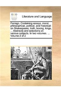 Farrago. Containing essays, moral, philosophical, political, and historical