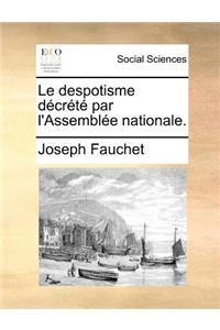 Le despotisme décrété par l'Assemblée nationale.