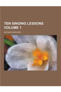 Ten Singing Lessons Volume 1