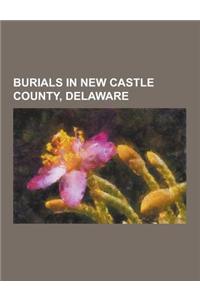 Burials in New Castle County, Delaware