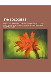 Symbologists: Carl Jung, Jean Hani, Jonathan Young (Psychologist), Joseph Campbell, Keith Critchlow, Marion Woodman, Robert Lawlor