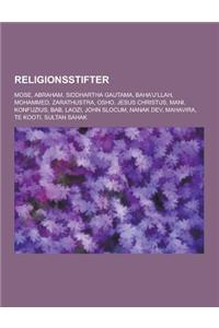 Religionsstifter: Mose, Abraham, Siddhartha Gautama, Baha'u'llah, Mohammed, Zarathustra, Osho, Jesus Christus, Mani, Konfuzius, Bab, Lao